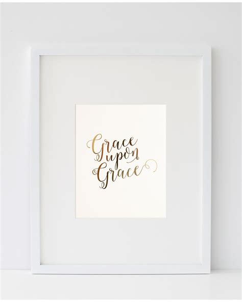 Grace Upon Grace Gold Foil Print Gold Foil Print Gold Foil