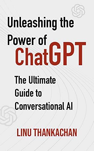 Unleashing The Power Of ChatGPT The Ultimate Guide To Conversational