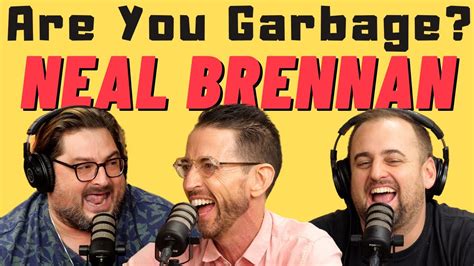 Are You Garbage Comedy Podcast Neal Brennan YouTube