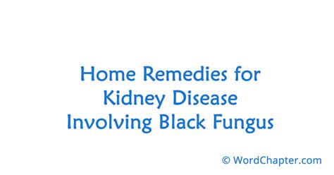 Black toenail fungus is highly infectious. Home Remedies for Kidney Disease Involving Black Fungus ...