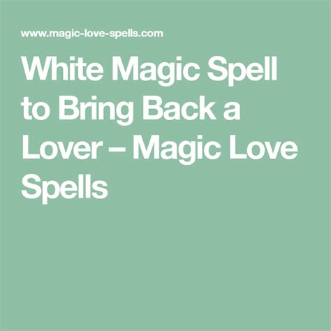 White Magic Spell To Bring Back A Lover Magic Love Spells Bring Back