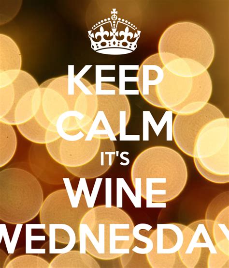 Keep Calm Its Wine Wednesday Poster Amy Keep Calm O Matic