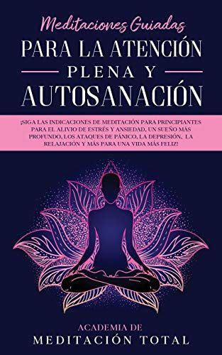 Meditaciones Guiadas Para La Atenci N Plena Y Autosanaci N Siga