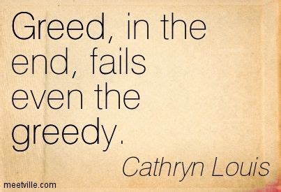Explore our collection of motivational and famous quotes by authors you know and love. family greed quotes | ... : Greed, in the end, fails even ...