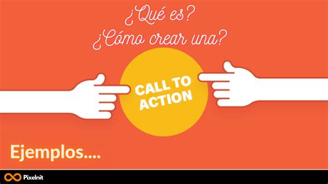 ¿qué Es El Call To Action En Marketing Y Cómo Crear La Tuya