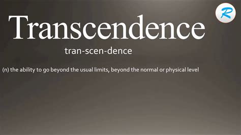 Experience that goes past normal limits, or the ability to achieve this: How to pronounce Transcendence - YouTube