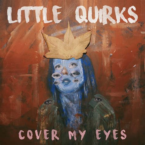 Little Quirks Cover My Eyes Ep — Little Quirks