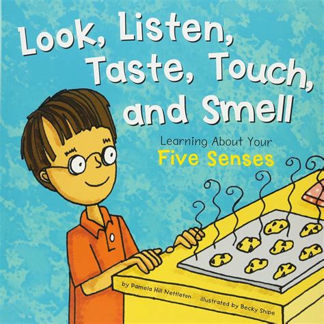 Look Listen Taste Touch And Smell Learning About Your Five Senses