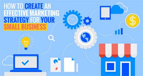 How To Create An Effective Marketing Strategy For Your Small Business