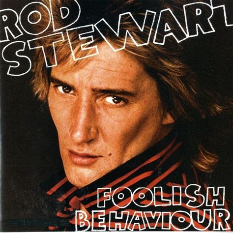 Rod Stewart Foolish Behaviour Lyrics And Tracklist Genius