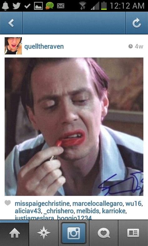 I Wish I Could Apply Lipstick As Well As Steve Bushemi Billy Madison
