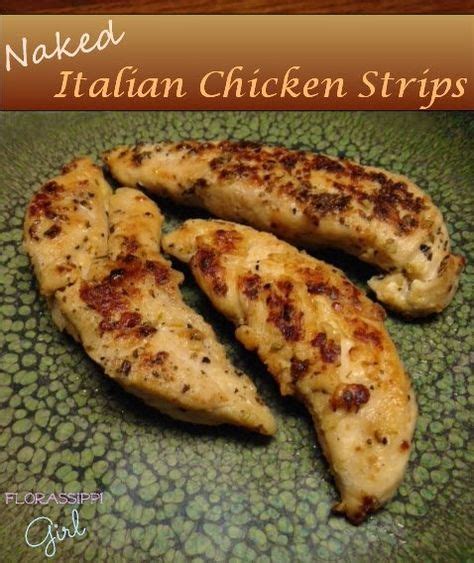 Naked Italian Chicken Strips Got Minutes Try These Naked Italian Chicken Strips T
