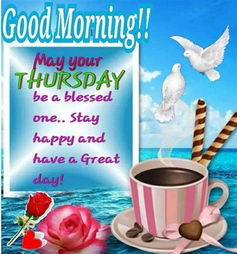 Good Morning May Your Thursday Be A Blessed One Good Morning Happy