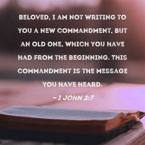 1 John 27 Beloved I Am Not Writing To You A New Commandment But An