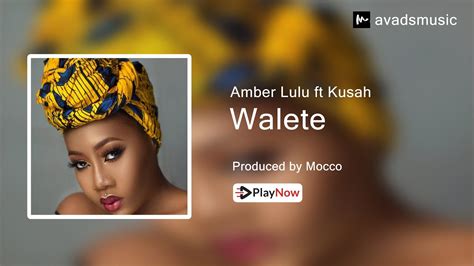 Amber Lulu Ft Kusah Walete Official Audio Youtube