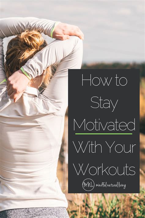 How To Stay Motivated With Your Workouts Mindful Natural Living