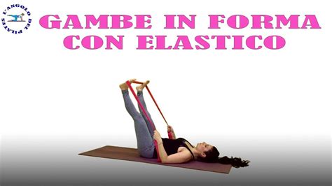 esercizi gambe con elastico lungo youtube pilates youtube health fitness the creator