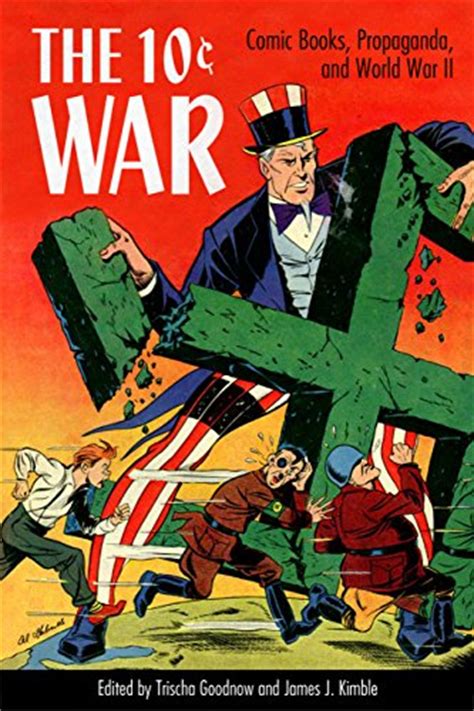 The 10 Cent War Comic Books Propaganda And World War Ii Ebook