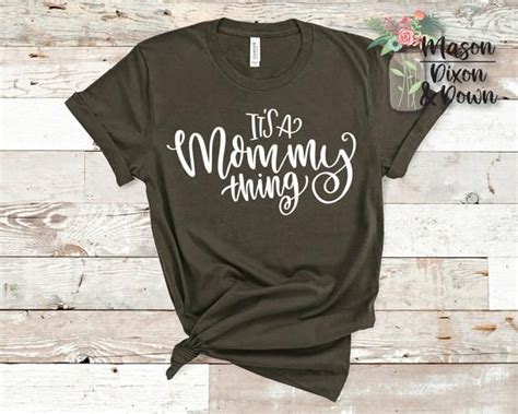 Our Custom Made To Order Its A Mommy Thing Tees Are Made With You In
