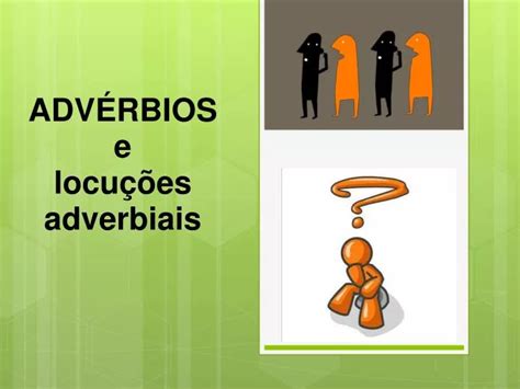 Ppt AdvÉrbios E Locuções Adverbiais Powerpoint Presentation Free
