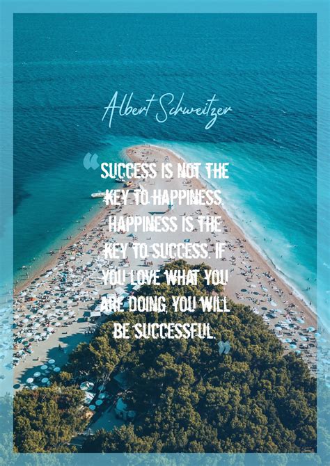 Albert Schweitzer ‘s Quote About Happinesssuccess Success Is Not The Key