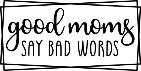 Good Moms Say Bad Words Funny Mom Shirt Design Free Svg File For