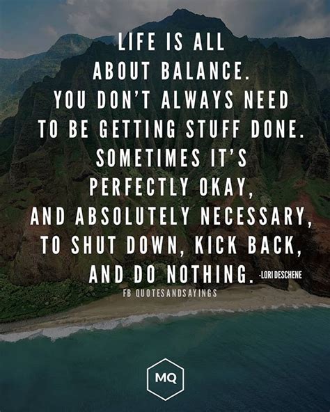 Life Is All About Balance You Dont Always Need To Be Getting Stuff