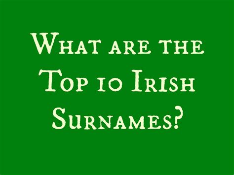 The Top 10 Irish Surnames on Our List.