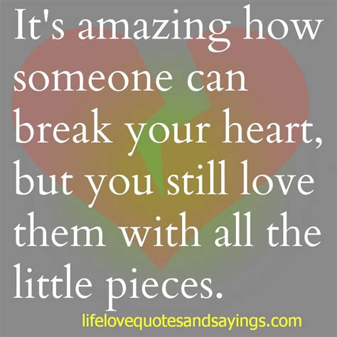 Quotes About Breaking Someones Heart Quotesgram