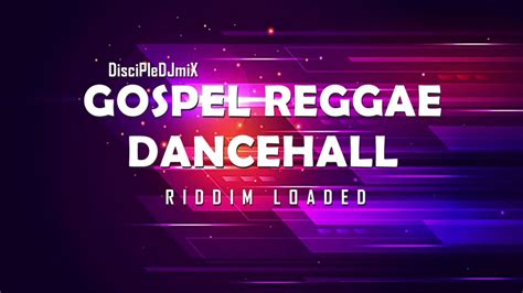 Best Of Gospel Reggae Dancehall Discipledj Aug Mix 2022 Riddim Loaded Youtube