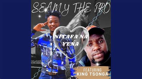 Ntafa Na Yena Feat Seamy The Pro And King Tsonga Youtube Music
