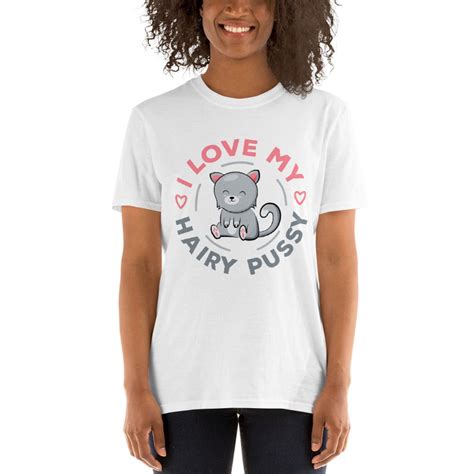 I Love My Hairy Pussy Funny Cat T For Wife T Shirt Etsy