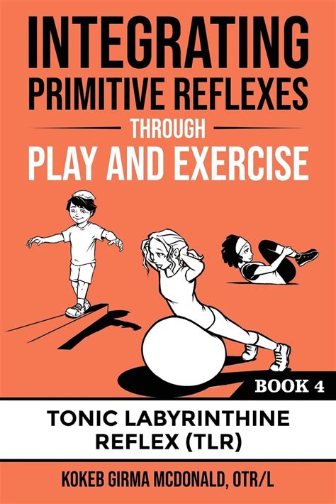 Integrating Primitive Reflexes Through Play And Exercise An
