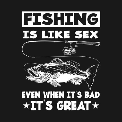 Fishing Is Like Sex Its Great Fisherman Fishing Sex Tank Top