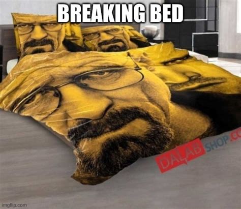 Breaking Bed Imgflip