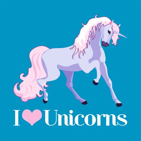 I Love Unicorns I Love Unicorns T Shirt Teepublic