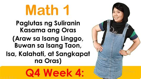 Math 1 Week4 Quarter 4 Paglutas Ng Suliranin Kasama Ang Oras Araw At
