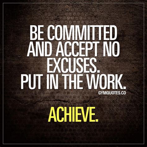 Be Committed And Accept No Excuses Put In The Work Achieve We Keep