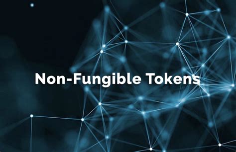 Non Fungible Tokens What Are Nfts And How Do They Work