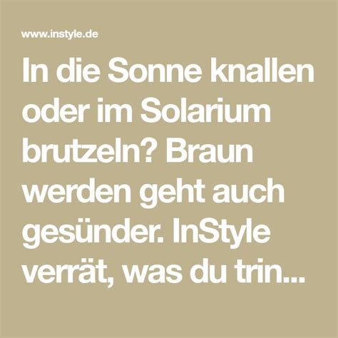 Wenn du das trinkst bekommst du schneller einen Sommerteint Braun werden Hausmittel für