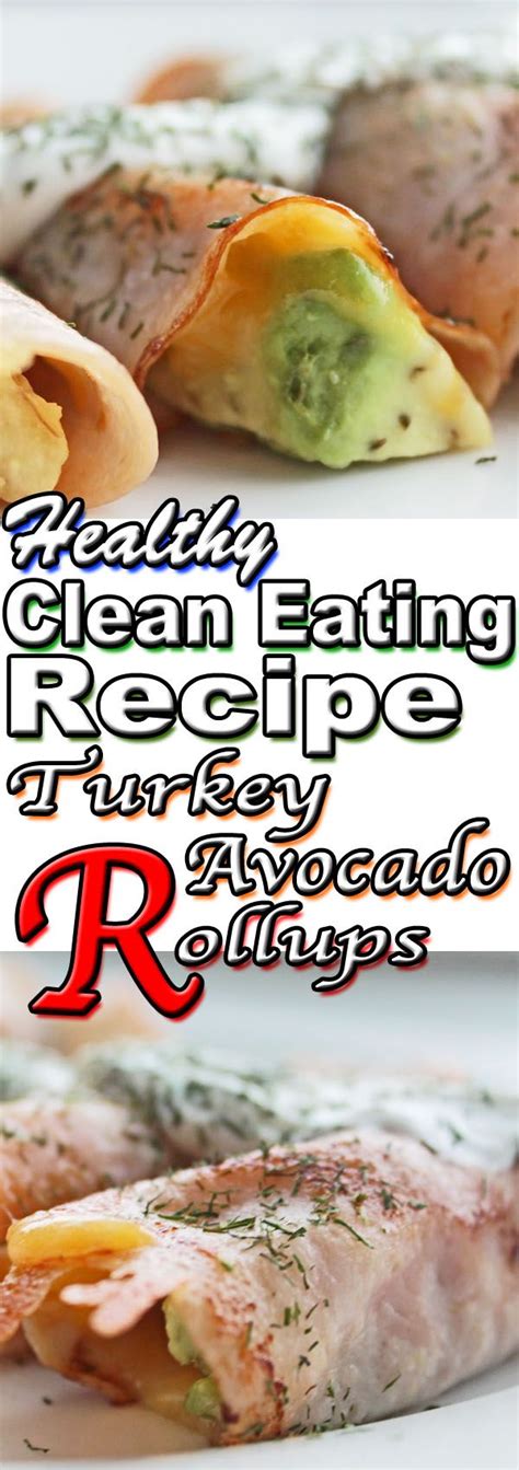 Turkey Avocado Roll Ups With Greek Yogurt Sauce Clean