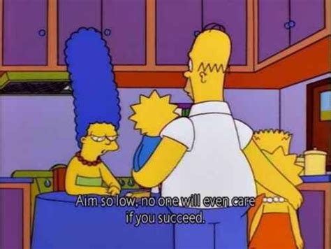 Aim So Low No One Will Even Care If You Succeed Simpsons Quotes Simpsons Cartoon Simpsons Rule