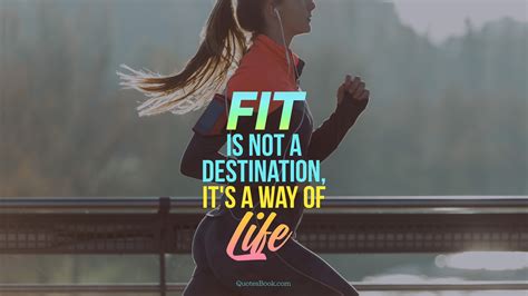Fit Is Not A Destination It Is A Way Of Life Quotesbook