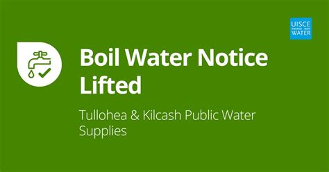 Boil Water Notice Lifted For Kilcash And Tullohea Public Water Supply Schemes With Immediate