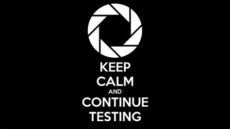 Keep Calm And Continue Testing Poster Gzfighter Keep Calm O Matic