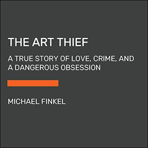 The Art Thief By Michael Finkel Audiobook Audibleca