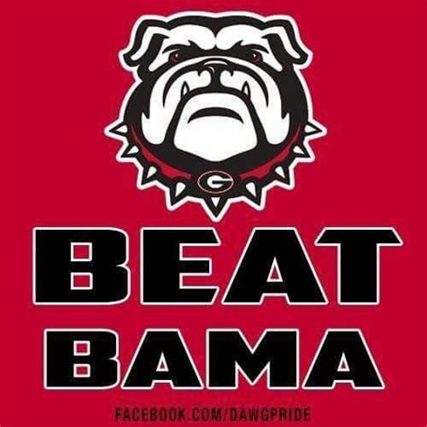 Beat Bama Dawgs Georgia Bulldogs Georgia Football