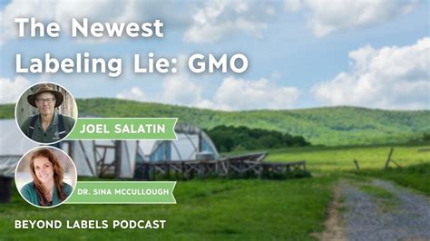 The Newest Labeling Lie Gmos Beyond Labels Podcast W Joel Salatin