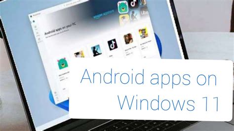 Run Android Apps On Windows 11 Windows 11 Features Youtube