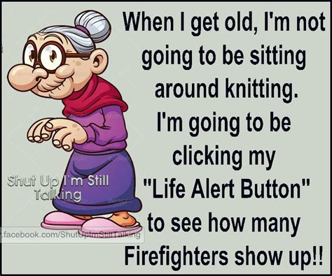 Truth Follower When I Get Old Age Funny Sayings